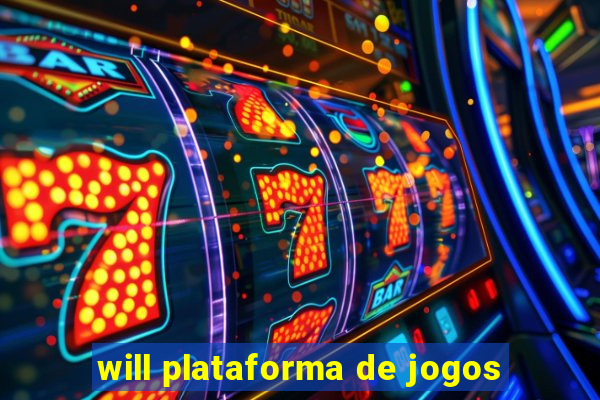 will plataforma de jogos